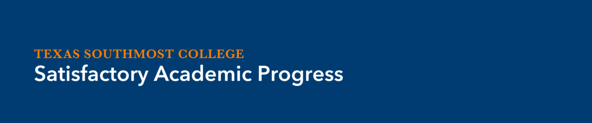 Satisfactory Academic Progress - Texas Southmost College