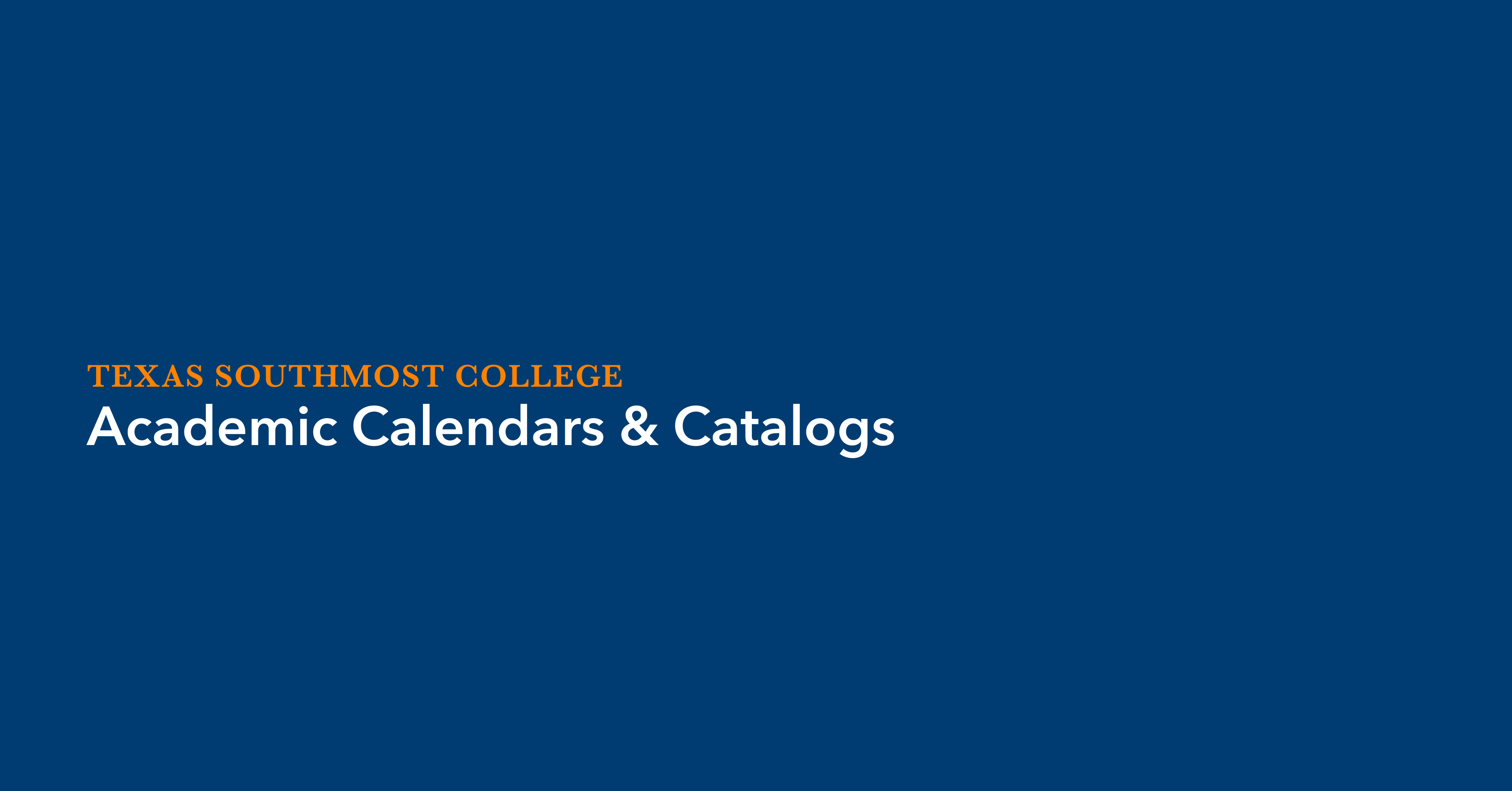 Academic Calendars & Catalogs - Texas Southmost College
