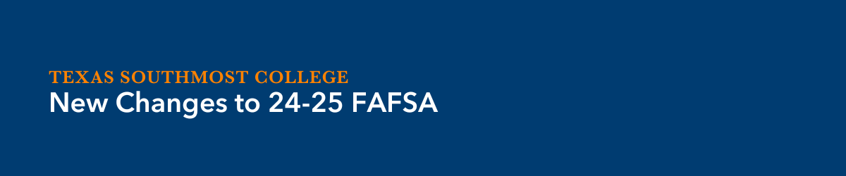 New Changes to the 2024-25 FAFSA